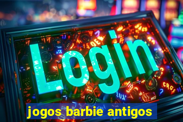 jogos barbie antigos